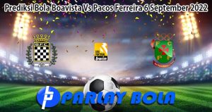 Prediksi Bola Boavista Vs Pacos Ferreira 6 September 2022