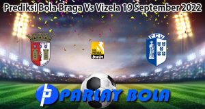 Prediksi Bola Braga Vs Vizela 19 September 2022