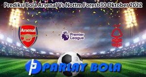 Prediksi Bola Arsenal Vs Nottm Forest 30 Oktober 2022