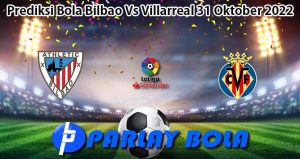 Prediksi Bola Bilbao Vs Villarreal 31 Oktober 2022
