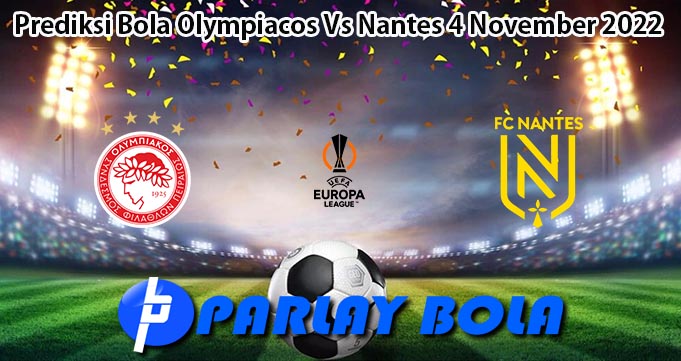 Prediksi Bola Olympiacos Vs Nantes 4 November 2022