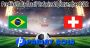 Prediksi Bola Brazil Vs Swiss 28 November 2022