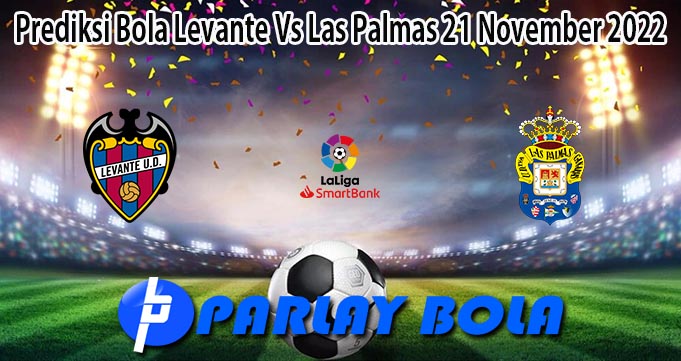 Prediksi Bola Levante Vs Las Palmas 21 November 2022