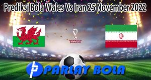 Prediksi Bola Wales Vs Iran 25 November 2022