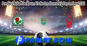 Prediksi Bola Blackburn Vs Nottm Forest 22 Desember 2022