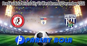 Prediksi Bola Bristol City Vs West Brom 26 Desember 2022