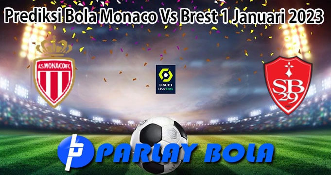 Prediksi Bola Monaco Vs Brest 1 Januari 2023