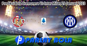 Prediksi Bola Cremonese Vs Inter Milan 29 Januari 2023