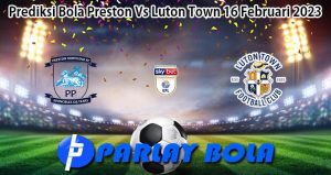 Prediksi Bola Preston Vs Luton Town 16 Februari 2023