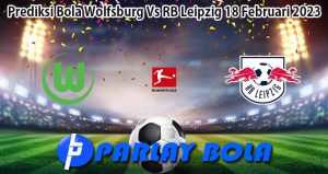 Prediksi Bola Wolfsburg Vs RB Leipzig 18 Februari 2023