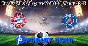 Prediksi Bola Bayern Vs PSG 9 Maret 2023