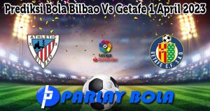 Prediksi Bola Bilbao Vs Getafe 1 April 2023