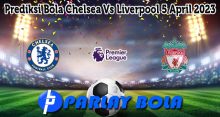 Prediksi Bola Chelsea Vs Liverpool 5 April 2023