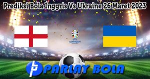 Prediksi Bola Inggris Vs Ukraine 26 Maret 2023