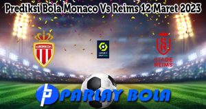 Prediksi Bola Monaco Vs Reims 12 Maret 2023