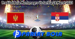 Prediksi Bola Montenegro Vs Serbia 28 Maret 2023