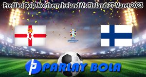 Prediksi Bola Northern Ireland Vs Finland 27 Maret 2023