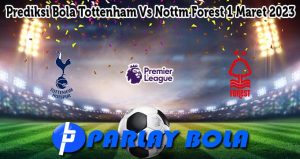 Prediksi Bola Tottenham Vs Nottm Forest 1 Maret 2023