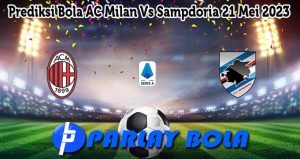 Prediksi Bola AC Milan Vs Sampdoria 21 Mei 2023