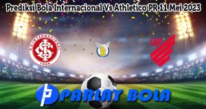 Prediksi Bola Internacional Vs Athletico PR 11 Mei 2023