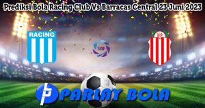 Prediksi Bola Racing Club Vs Barracas Central 23 Juni 2023