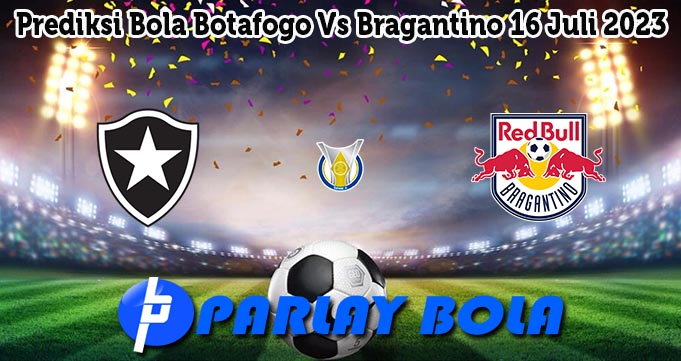 Prediksi Bola Botafogo Vs Bragantino 16 Juli 2023