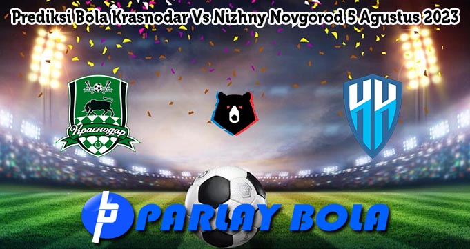 Prediksi Bola Krasnodar Vs Nizhny Novgorod 5 Agustus 2023
