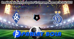 Prediksi Bola Krylya Sovetov Vs Dynamo Moscow 29 Juli 2023