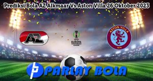 Prediksi Bola AZ Alkmaar Vs Aston Villa 26 Oktober 2023