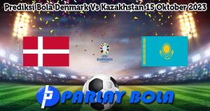 Prediksi Bola Denmark Vs Kazakhstan 15 Oktober 2023
