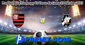 Prediksi Bola Flamengo Vs Vasco da Gama 23 Oktober 2023