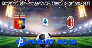 Prediksi Bola Genoa Vs AC Milan 8 Oktober 2023