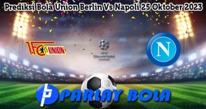 Prediksi Bola Union Berlin Vs Napoli 25 Oktober 2023