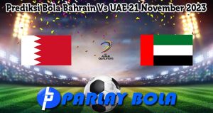 Prediksi Bola Bahrain Vs UAE 21 November 2023