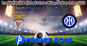 Prediksi Bola Benfica Vs Inter Milan 30 November 2023