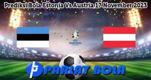 Prediksi Bola Estonia Vs Austria 17 November 2023