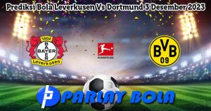 Prediksi Bola Leverkusen Vs Dortmund 3 Desember 2023