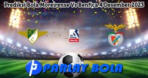Prediksi Bola Moreirense Vs Benfica 4 Desember 2023