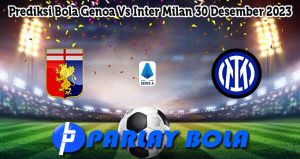 Prediksi Bola Genoa Vs Inter Milan 30 Desember 2023