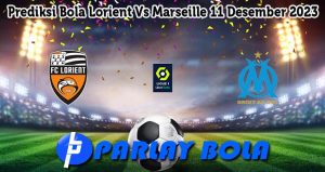 Prediksi Bola Lorient Vs Marseille 11 Desember 2023