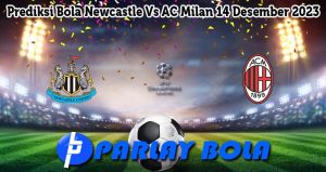 Prediksi Bola Newcastle Vs AC Milan 14 Desember 2023