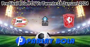 Prediksi Bola PSV Vs Twente 18 Januari 2024