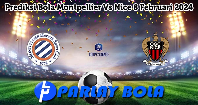 Prediksi Bola Montpellier Vs Nice 8 Februari 2024