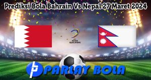Prediksi Bola Bahrain Vs Nepal 27 Maret 2024