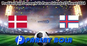 Prediksi Bola Denmark Vs Faroe Islands 27 Maret 2024