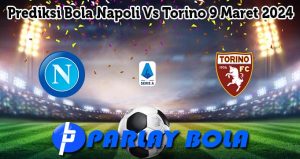 Prediksi Bola Napoli Vs Torino 9 Maret 2024