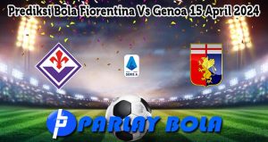 Prediksi Bola Fiorentina Vs Genoa 15 April 2024