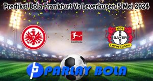 Prediksi Bola Frankfurt Vs Leverkusen 5 Mei 2024