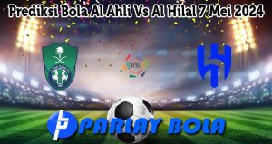 Prediksi Bola Al Ahli Vs Al Hilal 7 Mei 2024