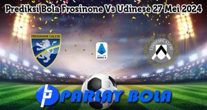 Prediksi Bola Frosinone Vs Udinese 27 Mei 2024